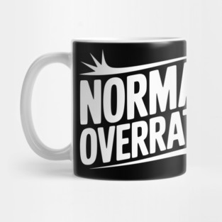 Normal? Overrated Mug
