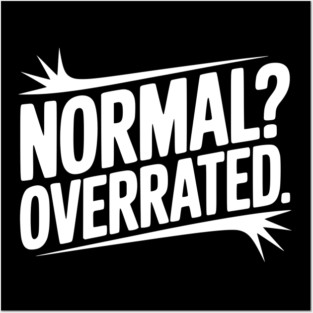 Normal? Overrated Posters and Art