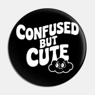 Confused but Cute Pin