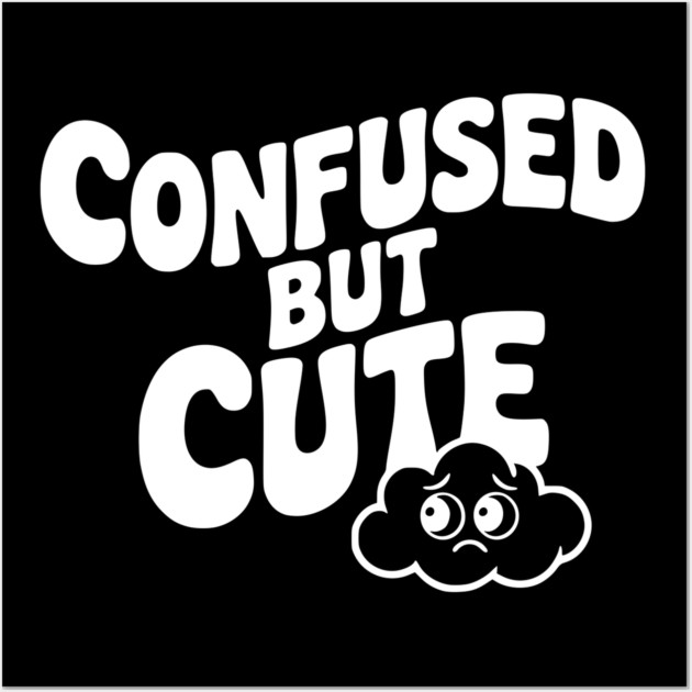 Confused but Cute Wall Art by Frank Ring