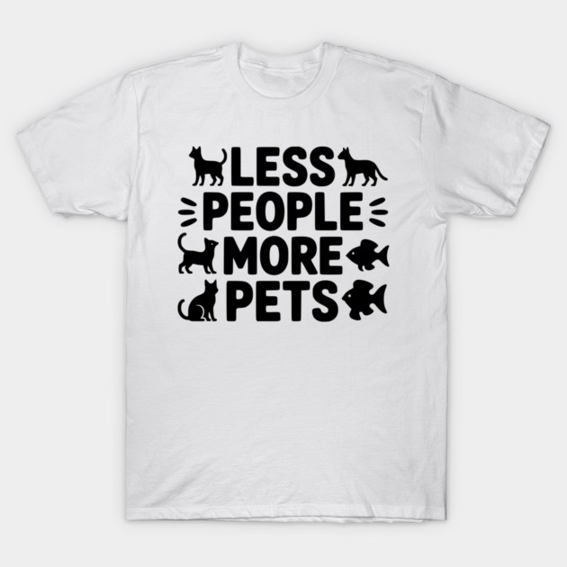 Less People More Pets T-Shirt by Frank Ring