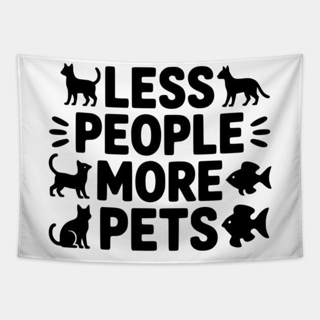Less People More Pets Tapestry by Frank Ring