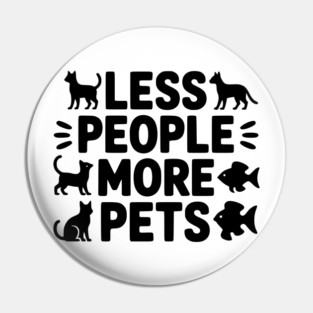 Less People More Pets Pin