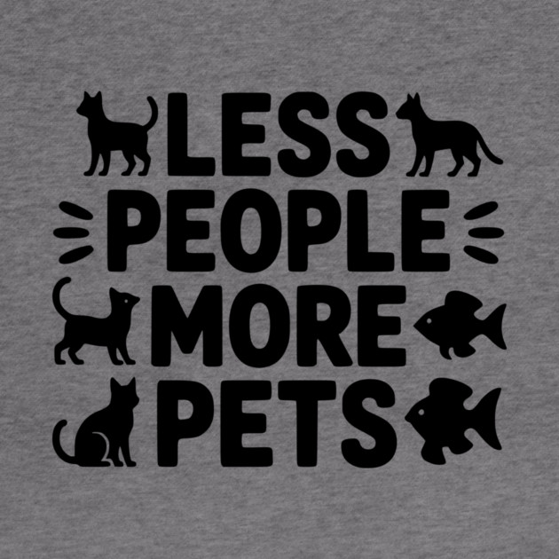 Less People More Pets by Frank Ring