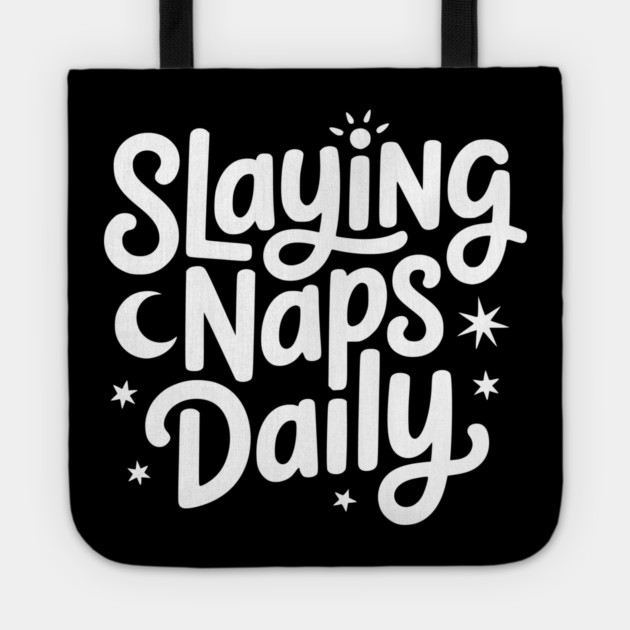 Slaying Naps Daily Tote by Frank Ring