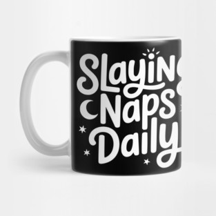 Slaying Naps Daily Mug