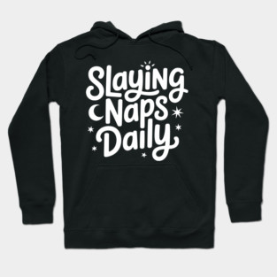 Slaying Naps Daily Hoodie