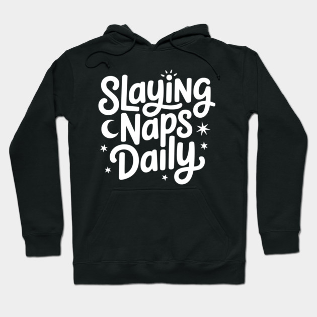 Slaying Naps Daily Hoodie by Frank Ring
