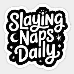 Slaying Naps Daily Sticker