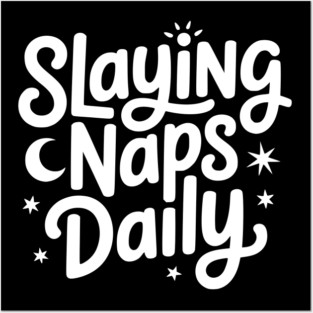 Slaying Naps Daily Posters and Art