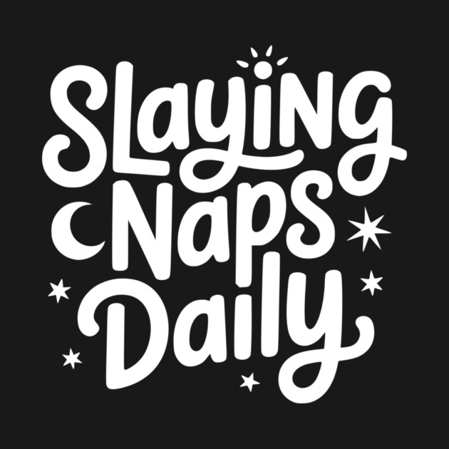 Slaying Naps Daily by Frank Ring