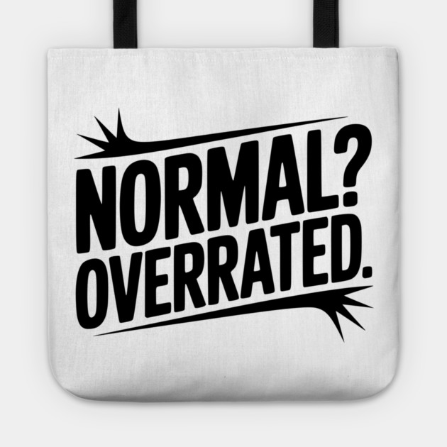Normal? Overrated Tote by Frank Ring