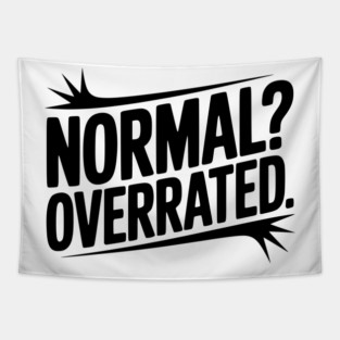 Normal? Overrated Tapestry