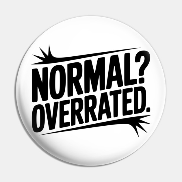 Normal? Overrated Pin by Frank Ring