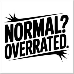 Normal? Overrated Posters and Art