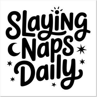 Slaying Naps Daily Posters and Art