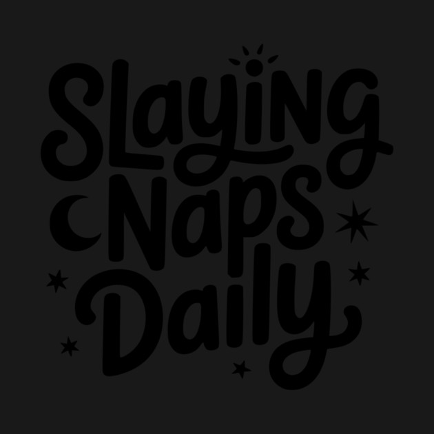 Slaying Naps Daily by Frank Ring