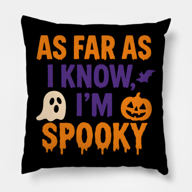 As Far As I Know I’m Spooky Halloween Graphic Pillow by MakerMind8.2