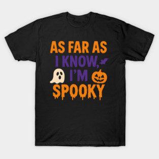 As Far As I Know I’m Spooky Halloween Graphic T-Shirt