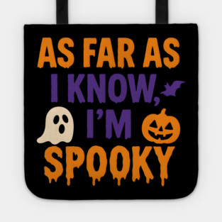 As Far As I Know I’m Spooky Halloween Graphic Tote