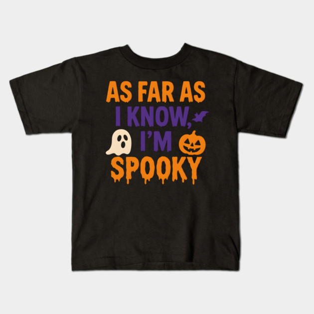 As Far As I Know I’m Spooky Halloween Graphic Kids T-Shirt by MakerMind8.2