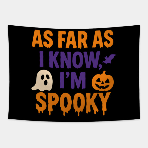 As Far As I Know I’m Spooky Halloween Graphic Tapestry by MakerMind8.2