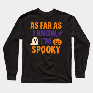 As Far As I Know I’m Spooky Halloween Graphic Long Sleeve T-Shirt