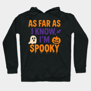 As Far As I Know I’m Spooky Halloween Graphic Hoodie