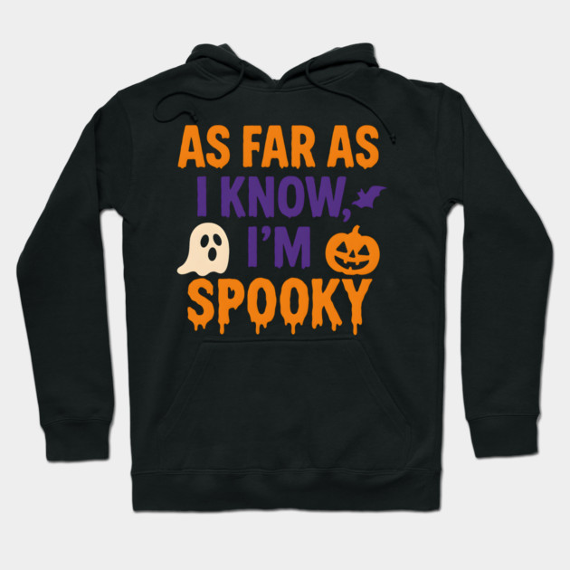 As Far As I Know I’m Spooky Halloween Graphic Hoodie by MakerMind8.2