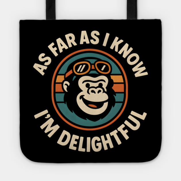 As Far As I Know I’m Delightful Funny Gorilla Animal Graphic Tote by MakerMind8.2