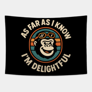 As Far As I Know I’m Delightful Funny Gorilla Animal Graphic Tapestry