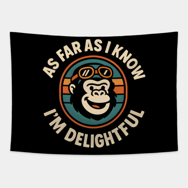 As Far As I Know I’m Delightful Funny Gorilla Animal Graphic Tapestry by MakerMind8.2