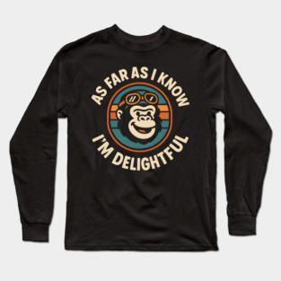 As Far As I Know I’m Delightful Funny Gorilla Animal Graphic Long Sleeve T-Shirt