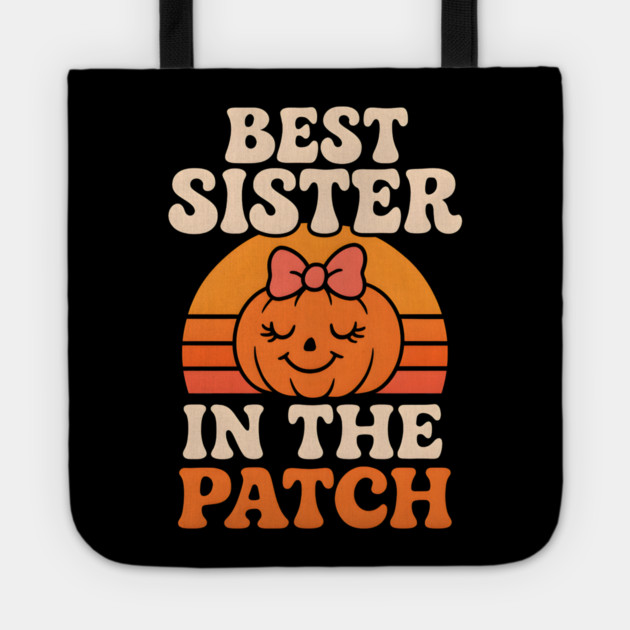 Best Sister in the Patch Cute Pumpkin Halloween Graphic Tote by MakerMind8.2