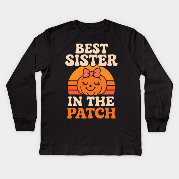 Best Sister in the Patch Cute Pumpkin Halloween Graphic Kids Long Sleeve T-Shirt by MakerMind8.2