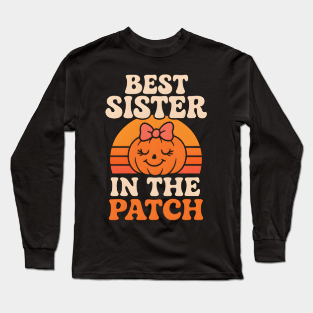 Best Sister in the Patch Cute Pumpkin Halloween Graphic Long Sleeve T-Shirt by MakerMind8.2