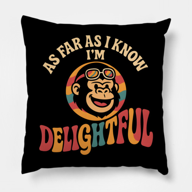 As Far As I Know I’m Delightful Funny Retro Gorilla Graphic Pillow by MakerMind8.2