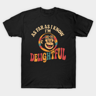 As Far As I Know I’m Delightful Funny Retro Gorilla Graphic T-Shirt