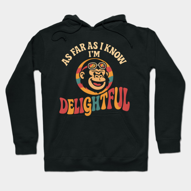 As Far As I Know I’m Delightful Funny Retro Gorilla Graphic Hoodie by MakerMind8.2