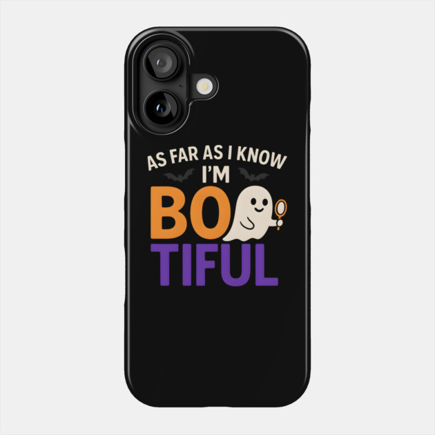 As Far As I Know I’m Boo-tiful Funny Halloween Ghost Graphic Phone Case by MakerMind8.2