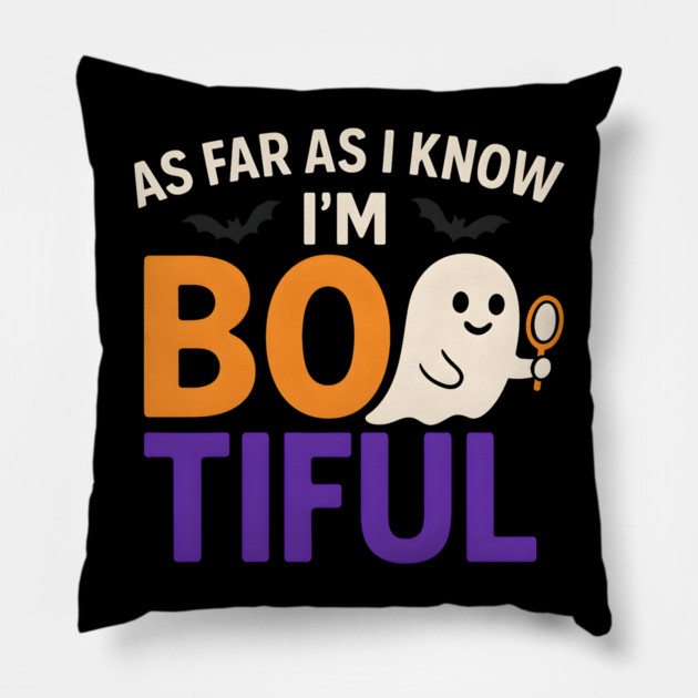 As Far As I Know I’m Boo-tiful Funny Halloween Ghost Graphic Pillow by MakerMind8.2