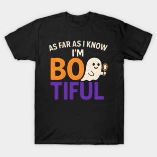 As Far As I Know I’m Boo-tiful Funny Halloween Ghost Graphic T-Shirt