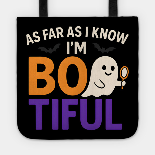 As Far As I Know I’m Boo-tiful Funny Halloween Ghost Graphic Tote by MakerMind8.2