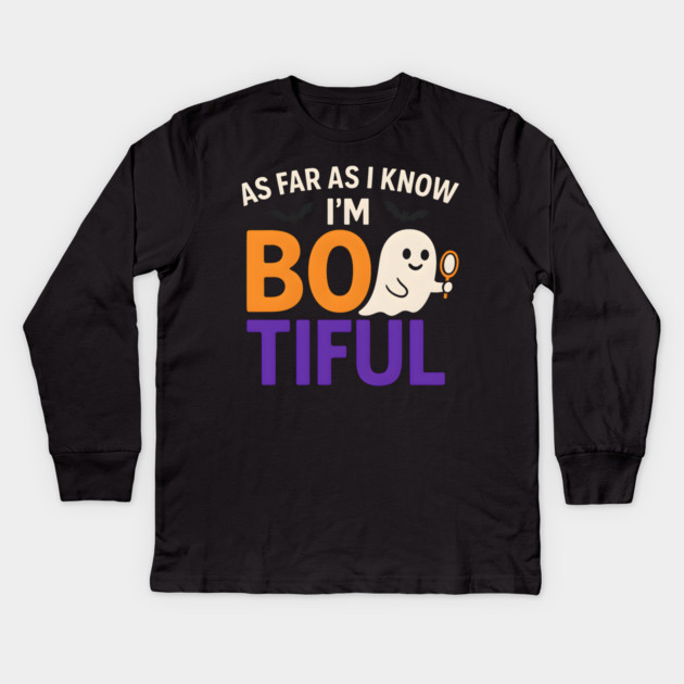 As Far As I Know I’m Boo-tiful Funny Halloween Ghost Graphic Kids Long Sleeve T-Shirt by MakerMind8.2
