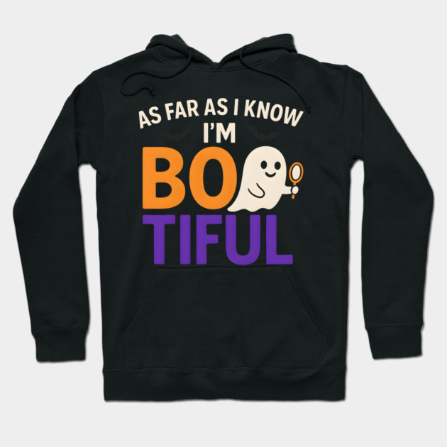 As Far As I Know I’m Boo-tiful Funny Halloween Ghost Graphic Hoodie by MakerMind8.2