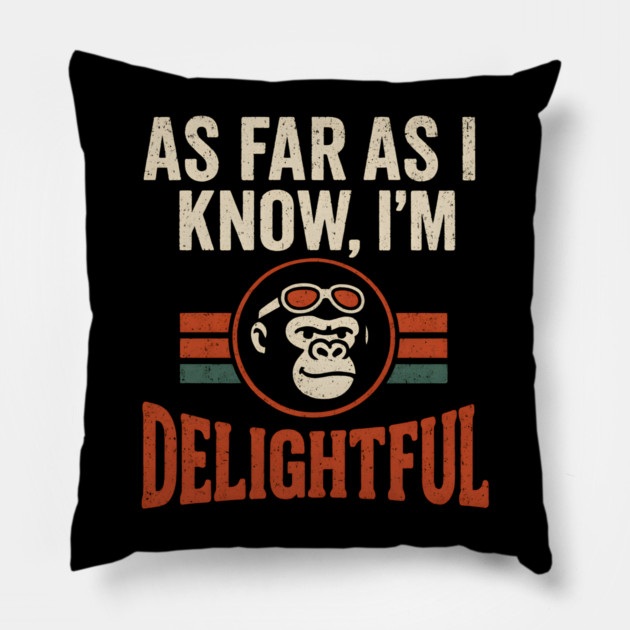 As Far As I Know I’m Delightful Retro Gorilla Distressed Graphic Pillow by MakerMind8.2