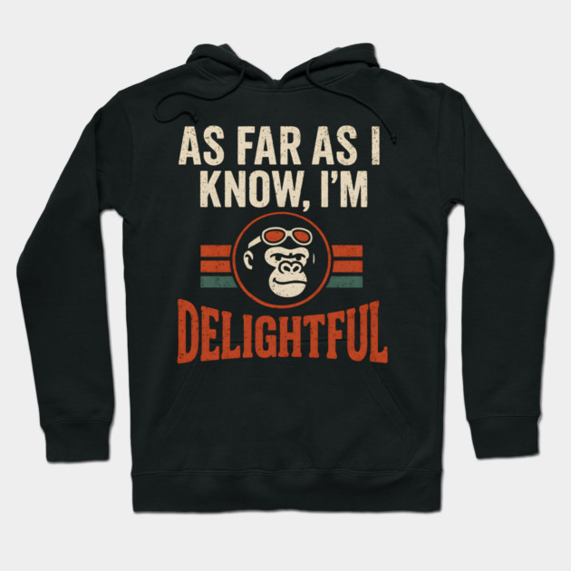 As Far As I Know I’m Delightful Retro Gorilla Distressed Graphic Hoodie by MakerMind8.2