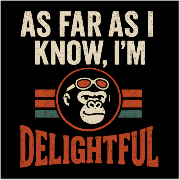 As Far As I Know I’m Delightful Retro Gorilla Distressed Graphic Wall Art by MakerMind8.2