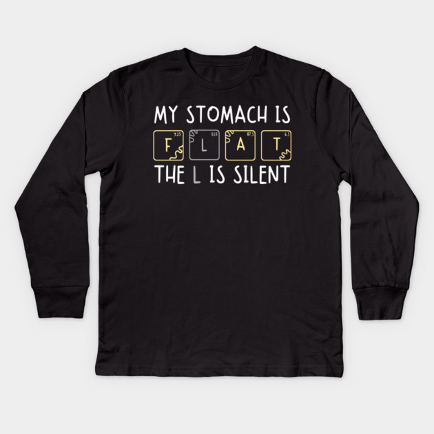 My Stomach is Flat The L is Silent Funny Gym Pun Graphic Kids Long Sleeve T-Shirt by MakerMind8.2