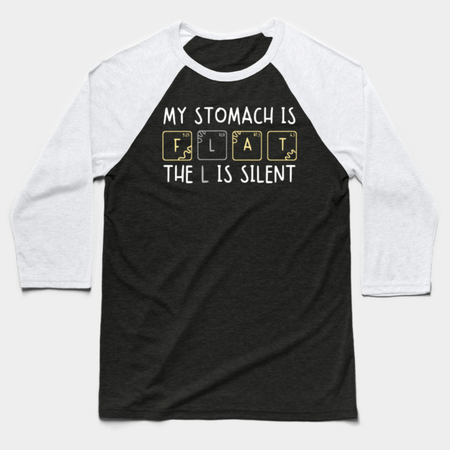 My Stomach is Flat The L is Silent Funny Gym Pun Graphic Baseball T-Shirt by MakerMind8.2